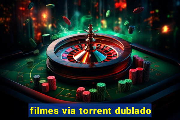 filmes via torrent dublado